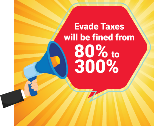 Evade Taxes will be fined from 80% to 300% !